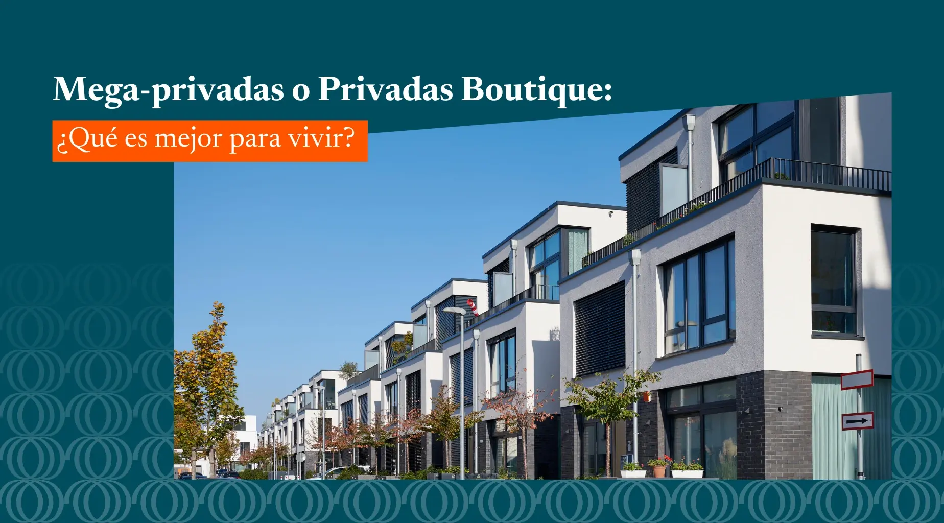 ¿Vivir en Mega-privadas o Privadas Boutique?